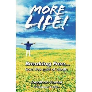 Breaking Free...from the Spirit of Death - Guidebook Edition -- Jonathan Hunter